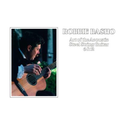 Robbie Basho - Art Of The Acoustic Steel String Guitar 6 & 12 [LP]