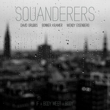 Squanderers - If A Body Meet A Body [LP]