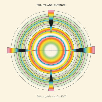 Whitney Johnson & Lia Kohl - For Translucence [LP]