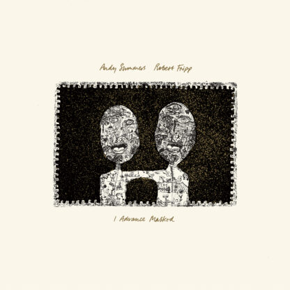 Andy Summers And Robert Fripp - I Advance Masked (2024 David Singleton Mix) [LP]