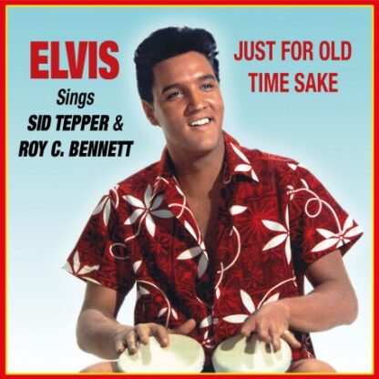 Elvis Presley - Sings Sid Tepper & Roy C. Bennett - Just for Old Time Sake [LTD LP] (RSD25)