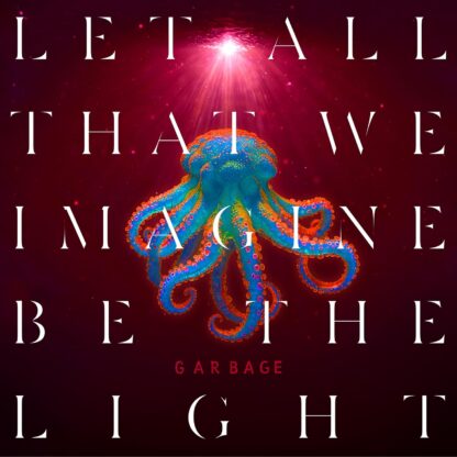 Garbage - Let All That We Imagine Be The Light [LTD LP] (Indie Exclusive)